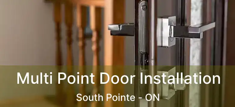  Multi Point Door Installation South Pointe - ON