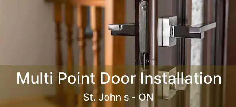  Multi Point Door Installation St. John s - ON