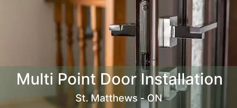  Multi Point Door Installation St. Matthews - ON