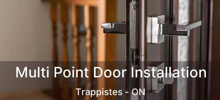  Multi Point Door Installation Trappistes - ON