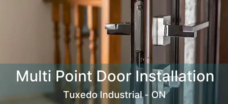  Multi Point Door Installation Tuxedo Industrial - ON