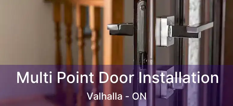  Multi Point Door Installation Valhalla - ON