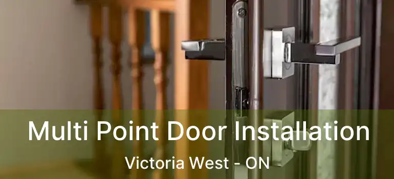  Multi Point Door Installation Victoria West - ON