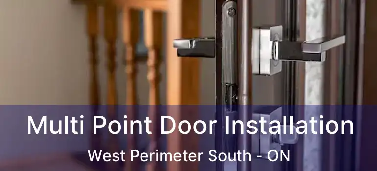  Multi Point Door Installation West Perimeter South - ON