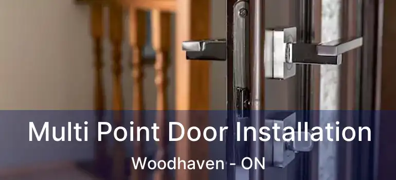  Multi Point Door Installation Woodhaven - ON