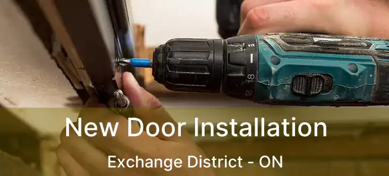  New Door Installation Exchange District - ON