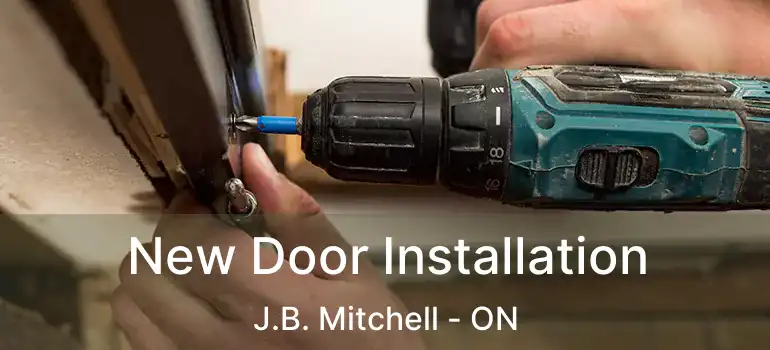 New Door Installation J.B. Mitchell - ON