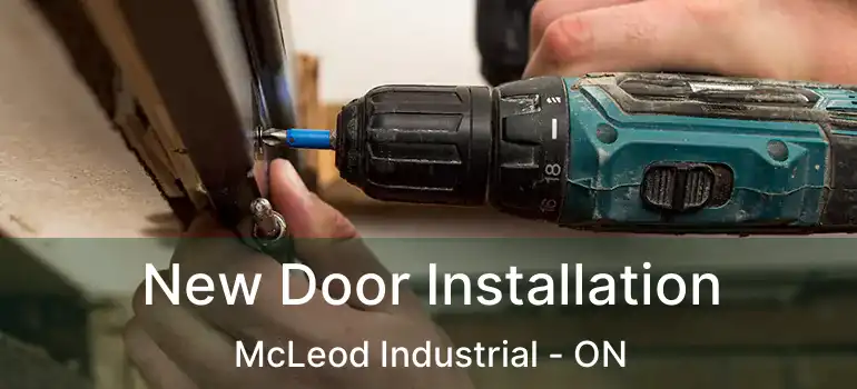  New Door Installation McLeod Industrial - ON