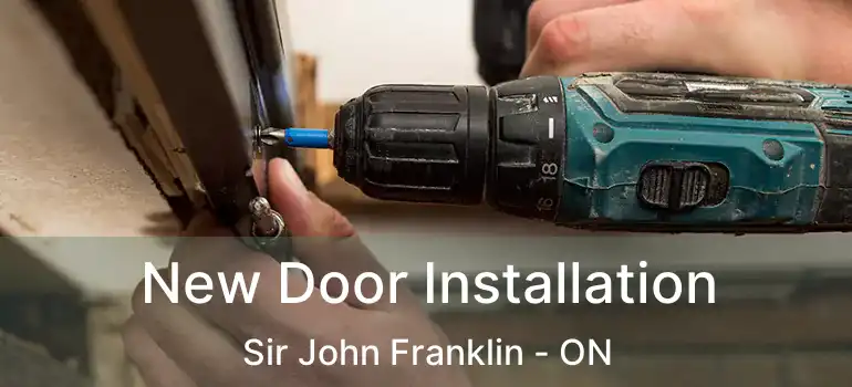  New Door Installation Sir John Franklin - ON