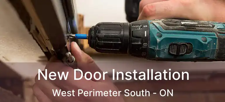  New Door Installation West Perimeter South - ON