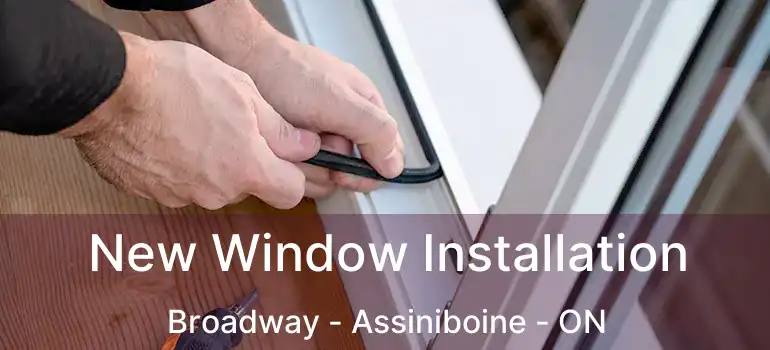  New Window Installation Broadway - Assiniboine - ON
