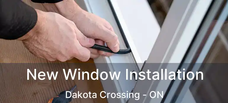  New Window Installation Dakota Crossing - ON