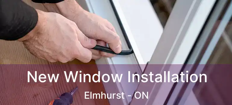  New Window Installation Elmhurst - ON