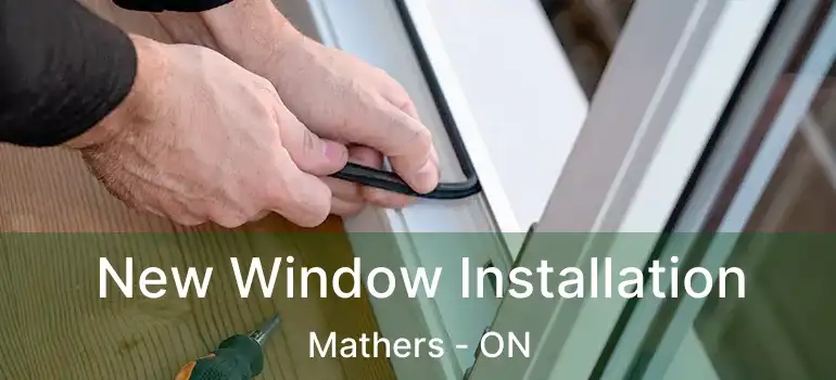  New Window Installation Mathers - ON