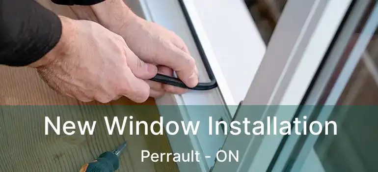  New Window Installation Perrault - ON