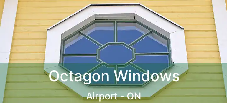  Octagon Windows Airport - ON