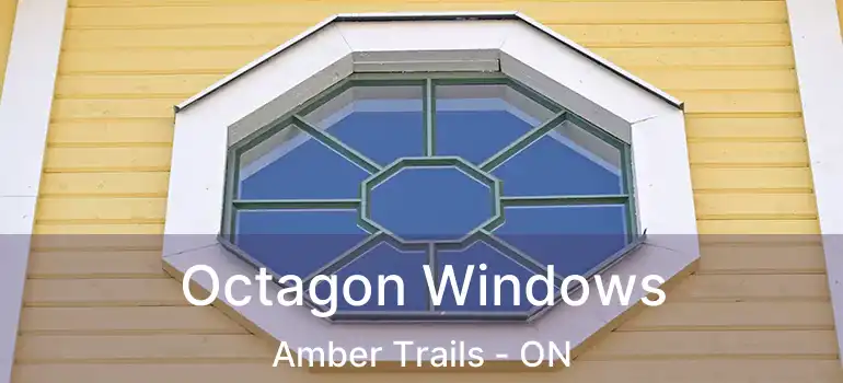  Octagon Windows Amber Trails - ON