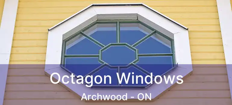  Octagon Windows Archwood - ON