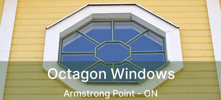  Octagon Windows Armstrong Point - ON