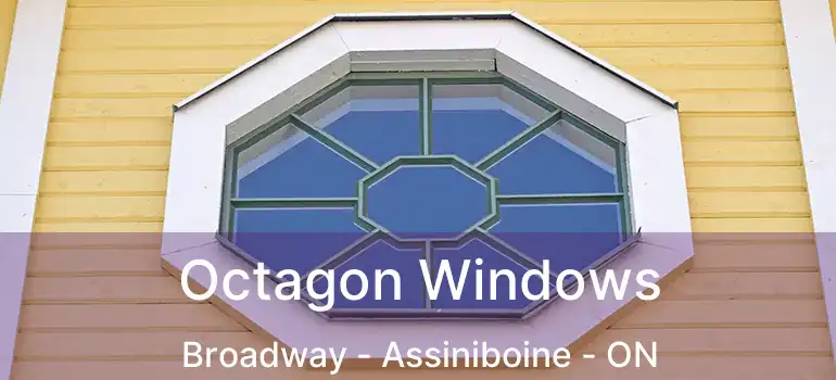  Octagon Windows Broadway - Assiniboine - ON
