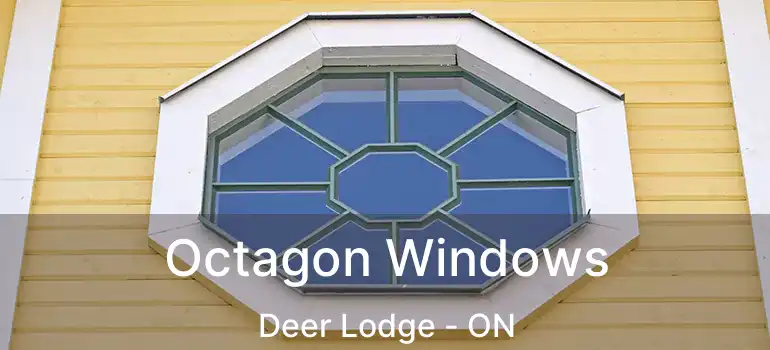  Octagon Windows Deer Lodge - ON
