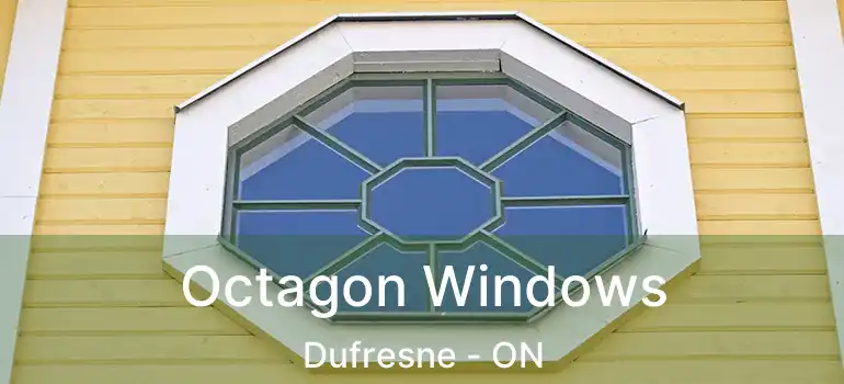  Octagon Windows Dufresne - ON