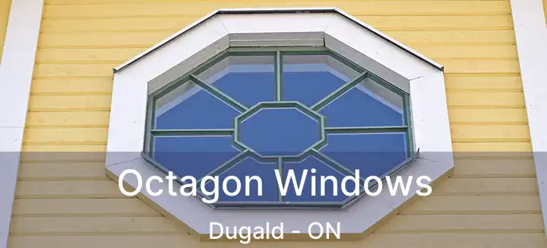  Octagon Windows Dugald - ON