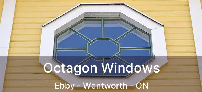  Octagon Windows Ebby - Wentworth - ON