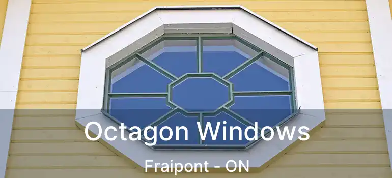  Octagon Windows Fraipont - ON