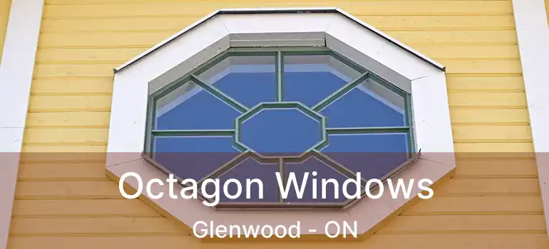  Octagon Windows Glenwood - ON
