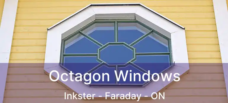  Octagon Windows Inkster - Faraday - ON