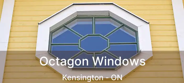  Octagon Windows Kensington - ON
