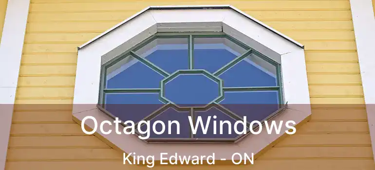  Octagon Windows King Edward - ON