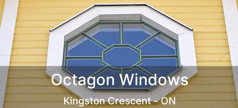  Octagon Windows Kingston Crescent - ON