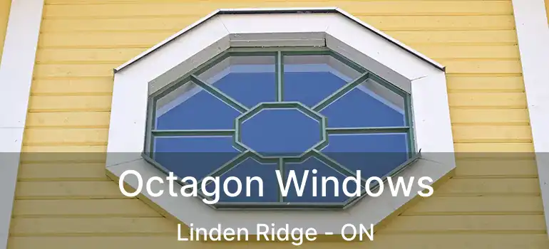  Octagon Windows Linden Ridge - ON