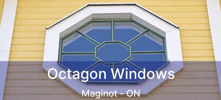  Octagon Windows Maginot - ON