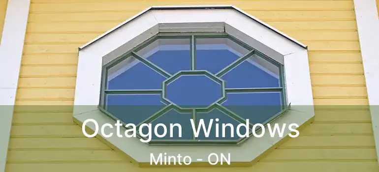  Octagon Windows Minto - ON