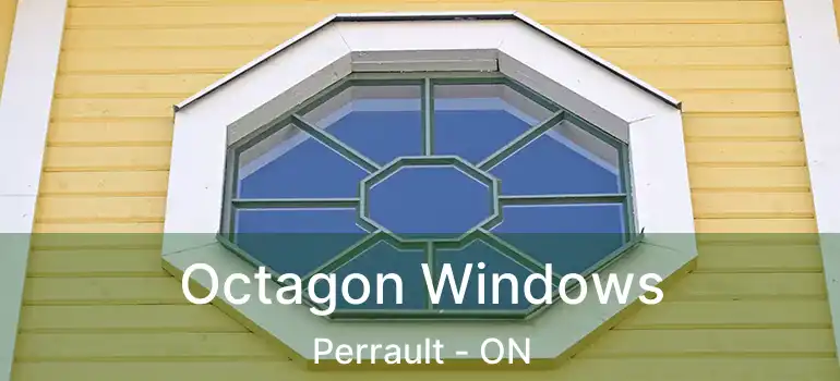  Octagon Windows Perrault - ON