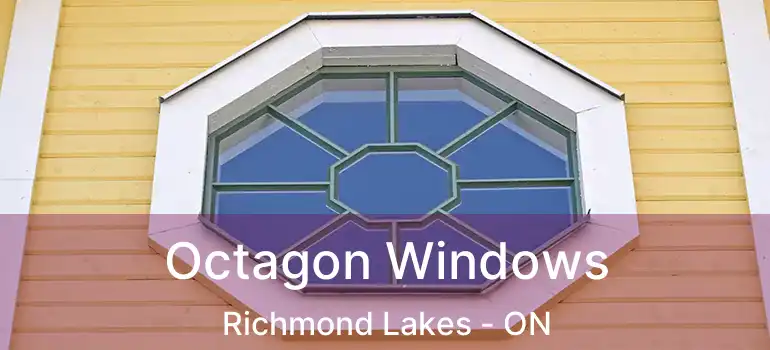 Octagon Windows Richmond Lakes - ON