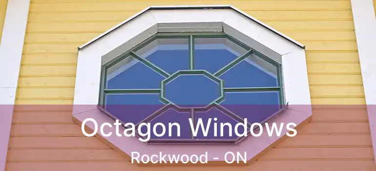  Octagon Windows Rockwood - ON