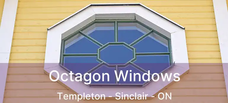  Octagon Windows Templeton - Sinclair - ON