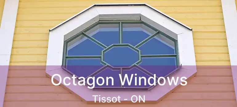  Octagon Windows Tissot - ON