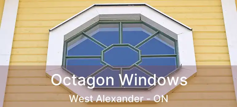  Octagon Windows West Alexander - ON