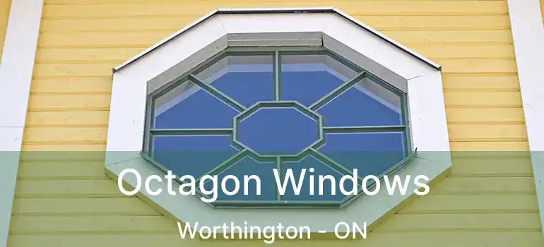  Octagon Windows Worthington - ON