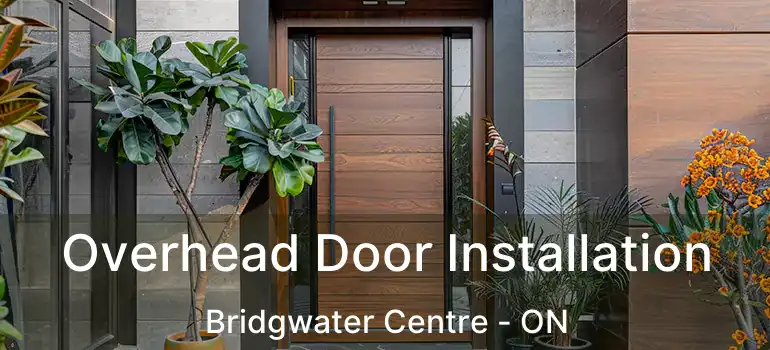  Overhead Door Installation Bridgwater Centre - ON