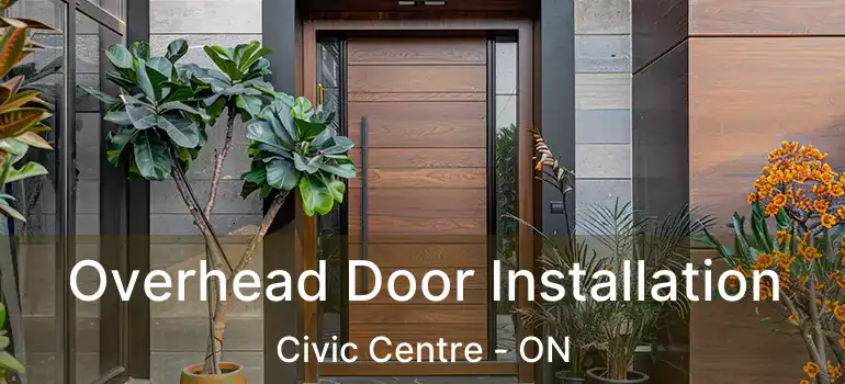  Overhead Door Installation Civic Centre - ON
