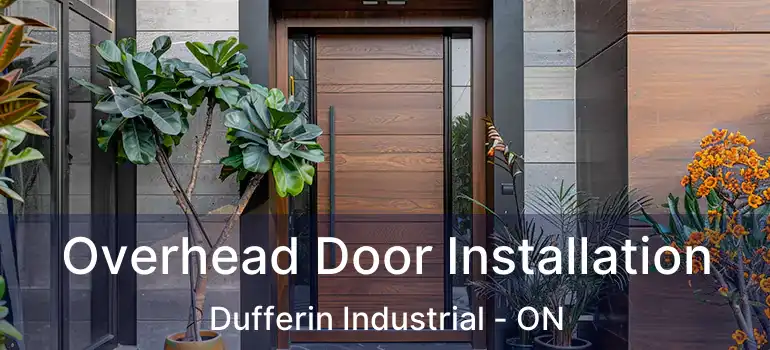  Overhead Door Installation Dufferin Industrial - ON