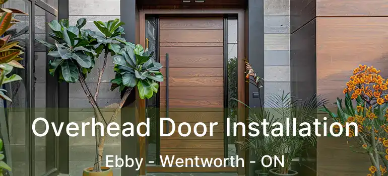  Overhead Door Installation Ebby - Wentworth - ON