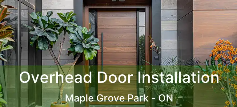  Overhead Door Installation Maple Grove Park - ON
