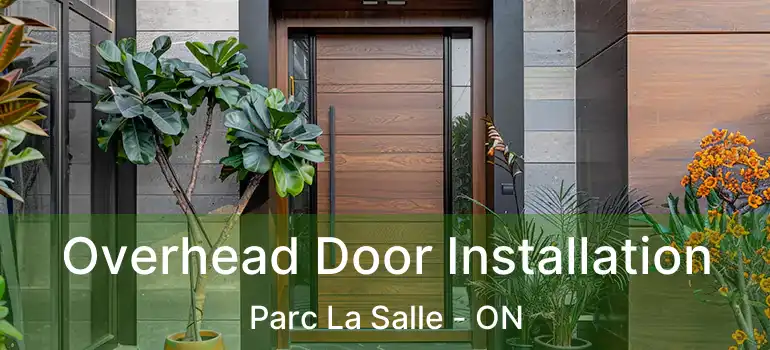  Overhead Door Installation Parc La Salle - ON